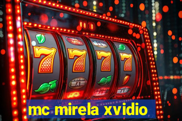 mc mirela xvidio